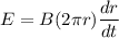 E = B(2\pi r)\dfrac{dr}{dt}