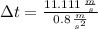 \Delta t = \frac{11.111\,\frac{m}{s} }{0.8\,\frac{m}{s^{2}} }