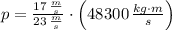 p = \frac{17\,\frac{m}{s} }{23\,\frac{m}{s} } \cdot \left(48300\,\frac{kg\cdot m}{s} \right)