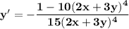 \bold{y'=-\dfrac{1-10(2x+3y)^4}{15(2x+3y)^4}}