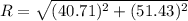 R= \sqrt{(40.71)^{2}+(51.43)^{2}  }