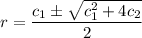 r=\dfrac{c_1\pm\sqrt{c_1^2+4c_2}}{2}