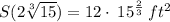 S(2\sqrt[3]{15})=12\cdot \:15^{\frac{2}{3}} \:ft^2