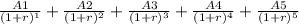 \frac{A1}{(1+r)^1}+ \frac{A2}{(1+r)^2} + \frac{A3}{(1+r)^3} + \frac{A4}{(1+r)^4}+ \frac{A5}{(1+r)^5}