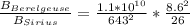 \frac{B_{Berelgeuse}}{B_{Sirius}} = \frac{1.1*10^{10}}{643^2}*\frac{8.6^2}{26}