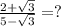 \frac{2+ \sqrt{3} }{5- \sqrt{3} } = ?&#10;&#10;