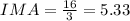 IMA=\frac{16}{3}=5.33
