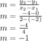 m =\frac{y_2-y_1}{x_2-x_1} \\m=\frac{-4-0}{2-(-2)}\\m=\frac{-4}{4}\\m = -1