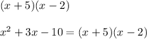 (x + 5)(x-2)\\\\x ^ 2 + 3x-10 = (x + 5)(x-2)