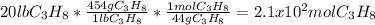 20lbC_3H_8*\frac{454gC_3H_8}{1lbC_3H_8}*\frac{1molC_3H_8}{44gC_3H_8} =2.1x10^2molC_3H_8