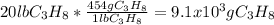 20lbC_3H_8*\frac{454gC_3H_8}{1lbC_3H_8} =9.1x10^3gC_3H_8