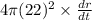 4\pi(22)^2\times\frac{dr}{dt}