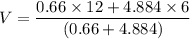 V=\dfrac{0.66\times 12+4.884\times 6}{(0.66+4.884)}