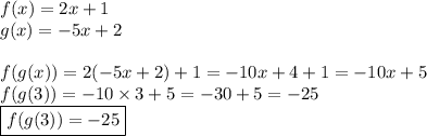 f(x)=2x+1 \\&#10;g(x)=-5x+2 \\ \\&#10;f(g(x))=2(-5x+2)+1=-10x+4+1=-10x+5 \\&#10;f(g(3))=-10 \times 3+5=-30+5=-25 \\&#10;\boxed{f(g(3))=-25}