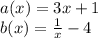 a (x) = 3x + 1\\b (x) = \frac {1} {x} -4
