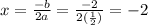 x=\frac{-b}{2a}=\frac{-2}{2(\frac{1}{2}) }=-2