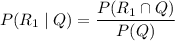 P(R_1\mid Q)=\dfrac{P(R_1\cap Q)}{P(Q)}