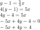 y-1 = \frac {5} {4} x\\4 (y-1) = 5x\\4y-4 = 5x\\-5x + 4y-4 = 0\\-5x + 4y = 4