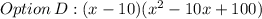 Option\thinspace D: (x -10)(x^2 - 10x +100)