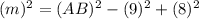 (m)^2=(AB)^2-(9)^2+(8)^2