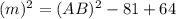 (m)^2=(AB)^2-81+64