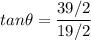 tan\theta=\dfrac{39/2}{19/2}