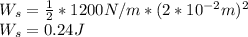 W_s=\frac{1}{2}*1200N/m*(2*10^{-2}m)^2\\W_s=0.24J