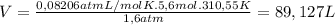 V= \frac{0,08206 atmL/molK . 5,6 mol. 310,55 K}{1,6 atm}  =89,127 L