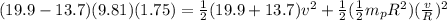 (19.9 - 13.7)(9.81)(1.75) = \frac{1}{2}(19.9 + 13.7)v^2 + \frac{1}{2}(\frac{1}{2}m_pR^2)(\frac{v}{R})^2