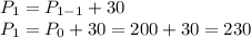 P_{1} =P_{1-1} +30\\P_{1} =P_{0} +30=200+30=230