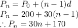 P_{n}= P_{0}+(n-1)d\\P_{n}=200+30(n-1) \\\therefore P_{n}=30n+170