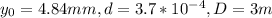y_0=4.84mm, d=3.7*10^{-4}, D=3m