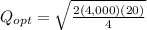 Q_{opt} = \sqrt{\frac{2(4,000)(20)}{4}}
