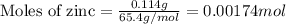 \text{Moles of zinc}=\frac{0.114g}{65.4g/mol}=0.00174mol