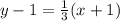 y-1=\frac{1}{3}(x+1)