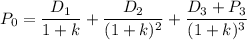 P_0 = \dfrac{D_1}{1+k}+\dfrac{D_2}{(1+k)^2}+\dfrac{D_3+P_3}{(1+k)^3}
