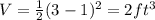 V=\frac{1}{2}(3-1)^2=2 ft^3