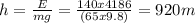 h= \frac{E}{mg} =\frac{140x4186}{(65x9.8)} = 920m