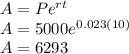A=Pe^{rt} \\A=5000e^{0.023(10)} \\A=6293