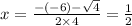 x= \frac{-(-6) -\sqrt{4} }{2 \times 4}=\frac{1}{2}