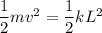 \dfrac{1}{2}mv^2=\dfrac{1}{2}kL^2