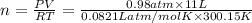 n=\frac{PV}{RT}=\frac{0.98 atm\times 11 L}{0.0821 L atm/mol K\times 300.15 K}