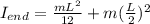 I_{end} = \frac{mL^2}{12} + m(\frac{L}{2})^2