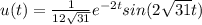 u(t)=\frac{1}{12\sqrt{31}}e^{-2t}sin(2\sqrt{31}t)