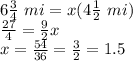 6\frac{3}{4} \ mi=x(4\frac{1}{2} \ mi)\\\frac{27}{4}=\frac{9}{2}x\\ x=\frac{54}{36}=\frac{3}{2}=1.5