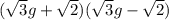 ( \sqrt{3} g+\sqrt{2}) (\sqrt{3} g-\sqrt{2})