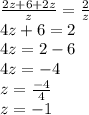 \frac{2z+6+2z}{z} =\frac{2}{z}\\ 4z+6=2\\4z=2-6\\4z=-4\\z=\frac{-4}{4} \\z=-1