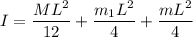 I = \dfrac{ML^2}{12}+\dfrac{m_1L^2}{4}+\dfrac{mL^2}{4}