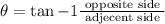 \theta=\tan -1 \frac{\text { opposite side }}{\text { adjecent side }}