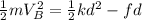 \frac{1}{2}mV_{B}^{2}=\frac{1}{2}kd^{2}-fd